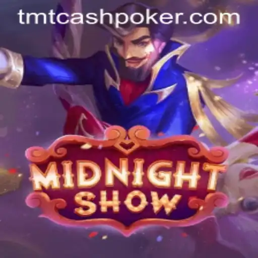 Discover the Thrill of MidnightShow: Dive into TMTCash Poker