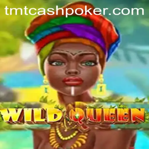 Exploring the Exciting World of WildQueen and the Thrill of TMTCash Poker