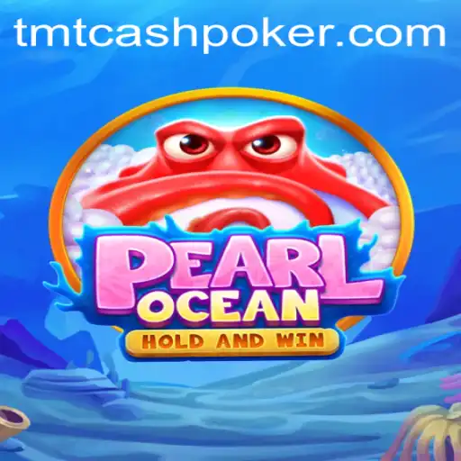 Dive into the Thrilling World of PearlOcean with TMTCash Poker
