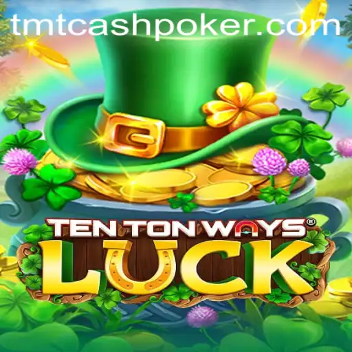 TenTonWaysLuck: Dive into the World of TMTCash Poker